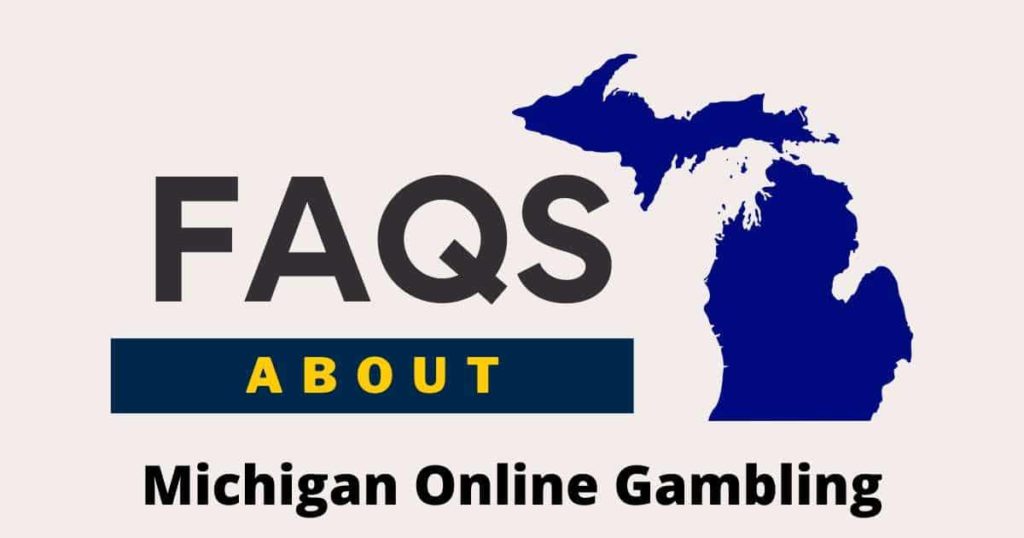 Michigan Online Gambling FAQs Questions & Answers on Legal Gambling